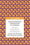 Contemporary Orangeism in Canada: Identity, Nationalism, and Religion - Hardcover