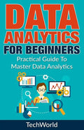 Data Analytics For Beginners: Practical Guide To Master Data Analytics - Paperback