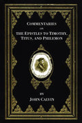 Commentaries on the Epistles to Timothy, Titus, and Philemon - Paperback