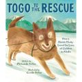 Togo to the Rescue: How a Heroic Husky Saved the Lives of Children in Alaska - Hardcover