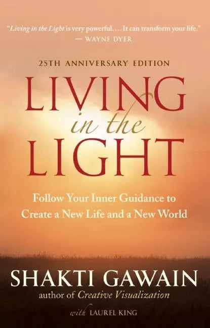 Living in the Light: Follow Your Inner Guidance to Create a New Life and a New World - Paperback