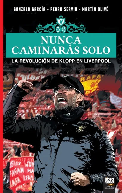 Nunca Caminarás Solo: La Revolución de Klopp En Liverpool - Paperback