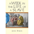 A Week in the Life of a Slave - Paperback