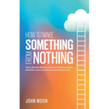 How To Make Something From Nothing - Paperback