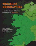 Troubled Geographies: A Spatial History of Religion and Society in Ireland - Paperback