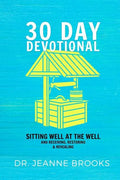 30 Day Devotional: Sitting Well at the Well: Receiving, Restoring & Revealing - Paperback