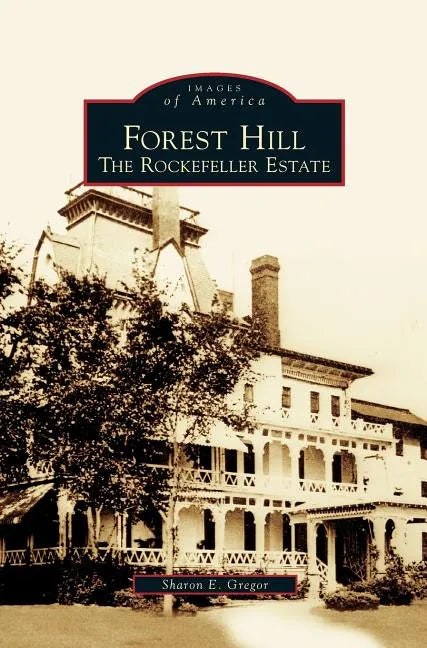 Forest Hill: The Rockefeller Estate - Hardcover
