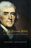 The Jefferson Bible: The Life and Morals of Jesus of Nazareth - Paperback