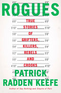 Rogues: True Stories of Grifters, Killers, Rebels and Crooks - Hardcover