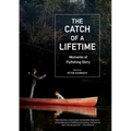 The Catch of a Lifetime: Moments of Flyfishing Glory - Hardcover
