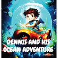 Dennis and His Ocean Adventure - Hardcover
