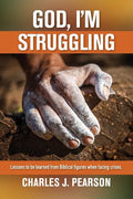 God, I'm Struggling: Lessons to be learned from Biblical figures when facing crises - Paperback