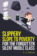 Slippery Slope to Poverty for the Forgotten Silent Middle Class - Paperback