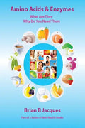 Amino Acids & Enzymes: What Are They - Why Do You Need Them - Paperback