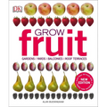 Grow Fruit: Gardens, Yards, Balconies, Roof Terraces - Paperback