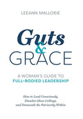 Guts and Grace: A Woman's Guide to Full-Bodied Leadership - Hardcover