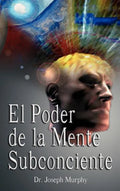 El Poder De La Mente Subconsciente ( The Power of the Subconscious Mind ) - Hardcover