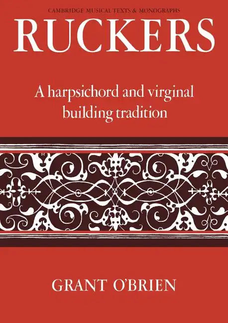 Ruckers: A Harpsichord and Virginal Building Tradition - Paperback
