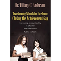 Transforming Schools for Excellence: Closing the Achievement Gap - Increasing Accountability in Charter and Traditional Public Schools - Paperback