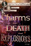 Charms and Death and Explosions (oh my!) - Paperback