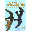 Purposeful Birdwatching: Getting to Know Birds Better - Paperback