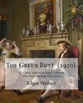 The Green Rust (1920). By: Edgar Wallace: Crime novels and short stories compilations - Paperback