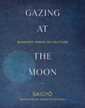 Gazing at the Moon: Buddhist Poems of Solitude - Paperback