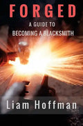 Forged a Guide to Becoming a Blacksmith - Paperback