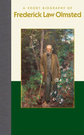 A Short Biography of Frederick Law Olmsted - Hardcover
