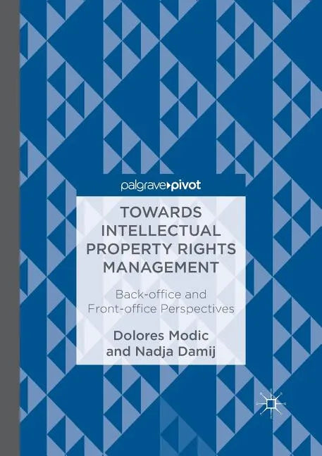 Towards Intellectual Property Rights Management: Back-Office and Front-Office Perspectives - Paperback