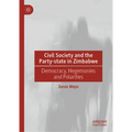 Civil Society and the Party-State in Zimbabwe: Democracy, Hegemonies and Polarities - Hardcover