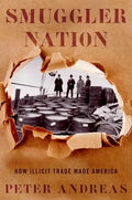 Smuggler Nation: How Illicit Trade Made America - Paperback