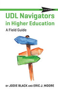 UDL Navigators in Higher Education: A Field Guide - Paperback