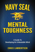 Navy SEAL Mental Toughness: A Guide To Developing An Unbeatable Mind - Paperback
