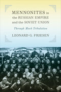 Mennonites in the Russian Empire and the Soviet Union: Through Much Tribulation - Paperback