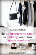Capsule Craze: The Comprehensive Guide to Building Your Own Capsule Wardrobe - Paperback