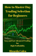 How to Master Day Trading Selection for Beginners - Paperback