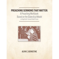 Preaching Sermons that Matter: A Preaching Workbook Based on the Dialectical Model As Taught by Samuel Dewitt Proctor - Paperback
