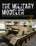 The Military Modeler: Showcasing Model Builders From Beginners to Experts - Paperback