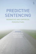 Predictive Sentencing: Normative and Empirical Perspectives - Paperback