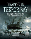 Trapped in Terror Bay: Solving the Mystery of the Lost Franklin Expedition - Hardcover