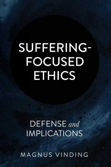 Suffering-Focused Ethics: Defense and Implications - Paperback
