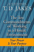 Ten Commandments of Working in a Hostile Environment: Your Power Is Your Purpose - Paperback