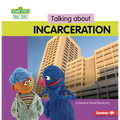 Talking about Incarceration: A Sesame Street (R) Resource - Paperback