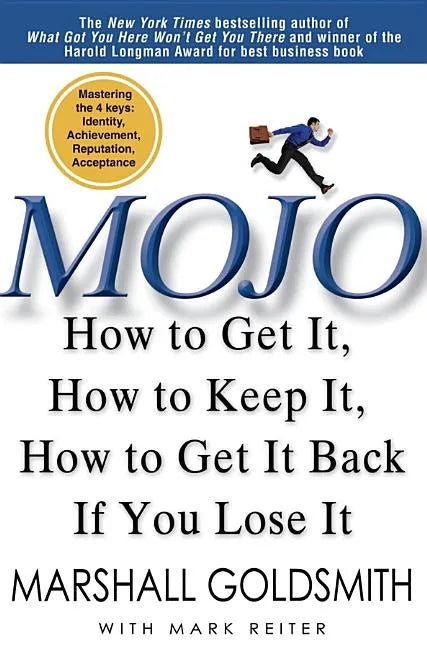 Mojo: How to Get It, How to Keep It, How to Get It Back If You Lose It - Hardcover