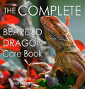 The Complete Bearded Dragon Care Book - Hardcover