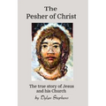 The Pesher of Christ: The True Story of Jesus and his Church - Paperback