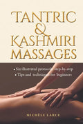 Tantric & Kashmiri Massages: Six illustrated protocols step-by-step, Tips and techniques for beginners - Paperback