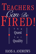 Teachers Can Be Fired!: The Quest for Quality - Paperback