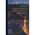 Indian Habitations in Sussex County, New Jersey - Paperback